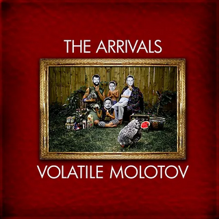 Arrivals, The "Volatile Molotov" CD