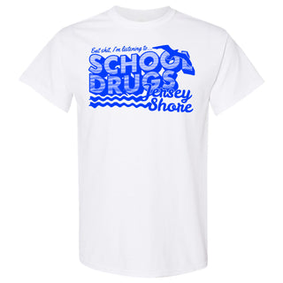 School Drugs "Jersey Shore" Tee Shirt
