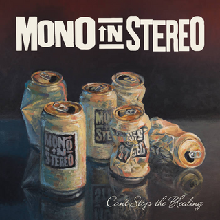 Mono In Stereo "Can't Stop The Bleeding" LP