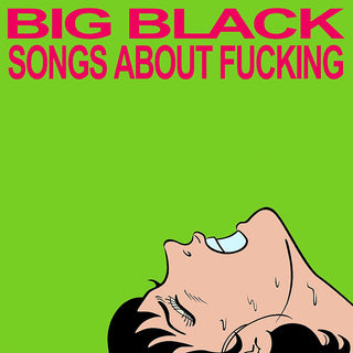 Big Black "Songs About Fucking" LP