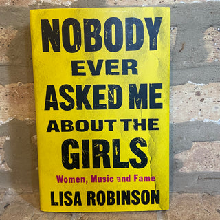 "Nobody Ever Asked Me About The Girls" (Women, Music and Fame) Hardcover Book