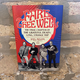 Fare Thee Well "The Final Chapter of the Grateful Dead's Long, Strange Trip" Book