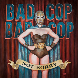 Bad Cop / Bad Cop "Not Sorry" LP