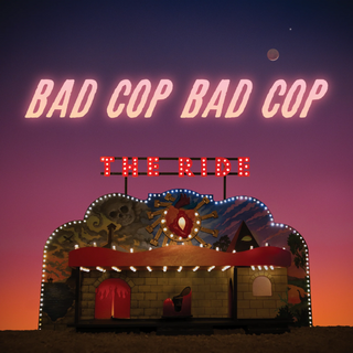 Bad Cop / Bad Cop "The Ride" LP