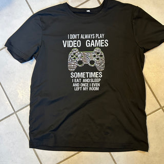 I Don't Always Play Video Games Tee Shirt