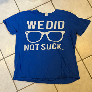 We Did Not Suck Tee Shirt