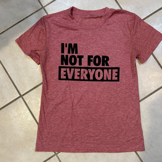 I'm Not For Everyone Tee Shirt