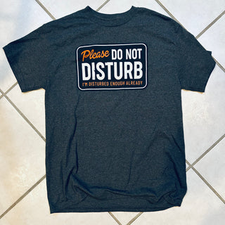 Do Not Disturb Tee Shirt