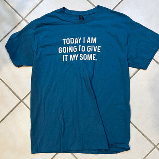Give It My Some Tee Shirt