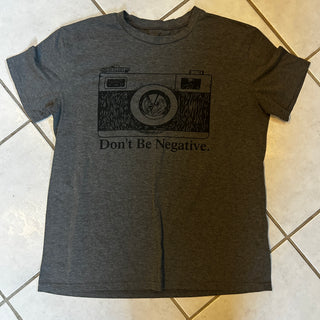 Don't Be Negative Tee Shirt (Size unknown POSSIBLY M)