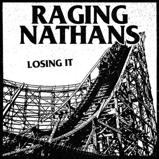 Raging Nathans, The "Losing It" LP