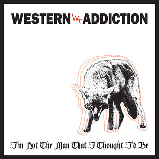 Western Addiction "I'm Not The Man That I Thought I'd Be" 7 Inch