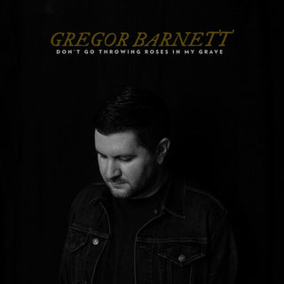 Gregor Barnett "Don't Go Throwing Roses In My Grave" LP