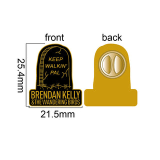 Brendan Kelly & The Wandering Birds "Keep Walkin' Pal " Enamel Pin