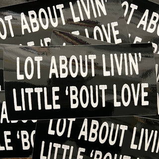 Little 'Bout Love Bumper Sticker