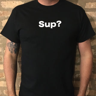 "Sup?" Tee Shirt