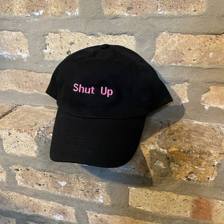 The "Shut Up" Embroidered Dad Hat