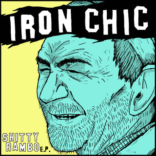 Iron Chic "Shitty Rambo" 7"