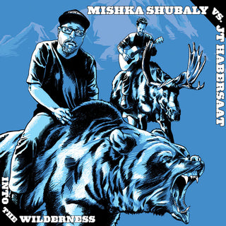 Mishka Shubaly vs. JT Habersaat "Into The Wilderness" 10"