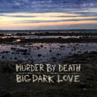 Murder By Death "Big Dark Love" LP