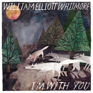 William Elliot Whitmore "I'm With You" LP