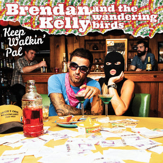 Brendan Kelly and the Wandering Birds "Keep Walkin' Pal" LP