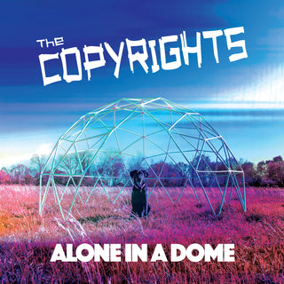 Copyrights, The "Alone In A Dome" LP