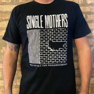 Single Mothers "Priced Out of the Neighborhood " Tee Shirt